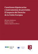 Cuestiones hipotecarias e instrumentos de previsin. El impacto del Derecho de la Unin Europea