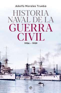 Historia naval de la Guerra Civil 1936-1939