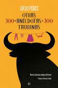 Otras 300 ancdotas taurinas