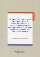 La huelga como causa de fuerza mayor en el transporte areo, conforme al Reglamento (CE) 261/2004, desde la perspectiva del consumidor