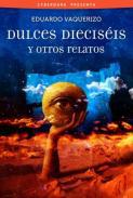 Dulces diecisis y otros relatos