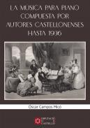 La msica para piano compuesta por autores castellonenses hasta 1936