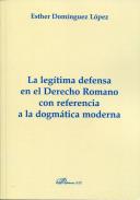 La legtima defensa en el derecho romano con referencia a la dogmtica moderna 