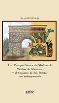 Los Cuerpos Santos de Medinaceli, Mrtires de Salamanca, y el Convento de San Romn: una reinterpretacin