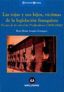 Las rojas y sus hijos, vctimas de la legislacin franquista