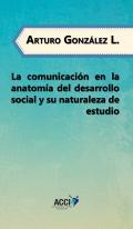 La comunicacin en la anatoma del desarrollo social y su naturaleza de estudio