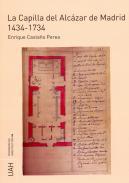 La Capilla del Alczar de Madrid 1434-1734