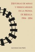 Historias de minas y ferrocarriles en la prensa de Melilla