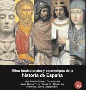 Mitos fundacionales y estereotipos de la historia de Espaa