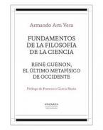 Fundamentos de la filosofa de la ciencia / Ren Gunon, el ltimo metafsico de occidente