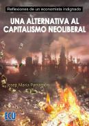 Una alternativa al capitalismo neoliberal : reflexiones de un economista indignado, 1