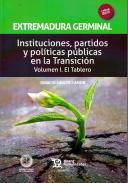 Extremadura germinal : instituciones, partidos y polticas pblicas en la Transicin, 1