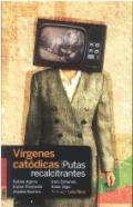 Vrgenes catdicas, putas recalcitrantes