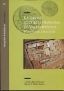 La ciudad celtbero-romana de Valdeherrera (Calatayud, Zaragoza)