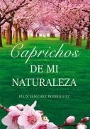 Caprichos de mi naturaleza