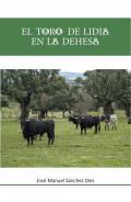 El toro de Lidia en la dehesa