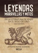 Leyendas, maravillas y mitos en la literatura de viajes en el Siglo de Oro