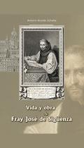 Vida y obra de Fray Jos de Sigenza