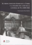 El obispo Anselmo Gmez de la Torre y la sillera del coro de la catedral de Tui (1689-1720)