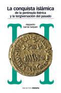 La conquista islmica de la Pennsula Ibrica y la tergiversacin del pasado