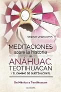 Meditaciones sobre la historia de Anhuac, Teotihuacan y el camino de Quetzalcatl