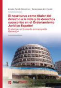 El nasciturus como titular del derecho a la vida y de derechos sucesorios en el Ordenamiento Jurdico Espaol
