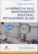 La normativa en el mantenimiento industrial : instalaciones de gas, 2