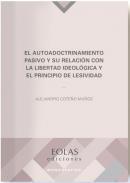 El autodoctrinamiento pasivo y su relacin con la libertad ideolgica y el principio de lesividad