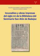 Incunables y obras impresas del siglo XVI de la biblioteca del Seminario San Atn de Badajoz