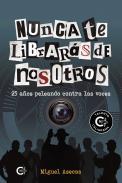 Nunca te librars de nosotros