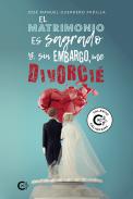 El matrimonio es sagrado y, sin embargo, me divorci