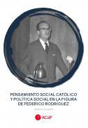 Pensamiento social catlico y poltica social en la figura de Federico Rodrguez