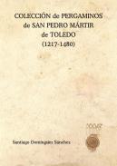 Coleccin de pergaminos de San pedro Mrtir de Toledo (1217-1480)