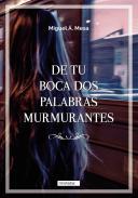 De tu boca dos palabras murmurantes