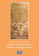 Libro de ejercicios para la gramtica de egipcio clsico