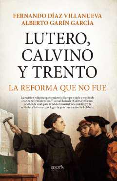 Lutero, Calvino y Trento