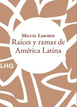 Ra&iacute;ces y ramas de Am&eacute;rica Latina