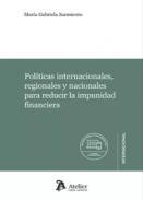 Polticas internacionales, regionales y nacionales para reducir la impunidad financiera