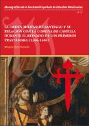 La Orden Militar de Santiago y su relación con la Corona de Castilla durante el Reinado de los Primeros Trastámara (1366-1406)