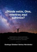 Dnde ests, Dios, mientras aqu sufrimos?