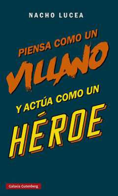 Piensa como un villano y acta como un hroe