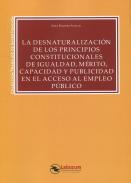 La desnaturalizacin de los principios constitucionales de igualdad, mrito, capacidad y publicidad en el acceso al empleo pblico
