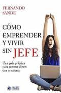 Como emprender y vivir sin ser jefe