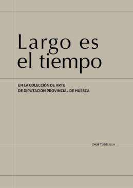 Largo es el tiempo en la coleccin de arte de la Diputacin de Huesca