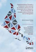 Desplazamiento Forzado y Protección Internacional en América Latina en el 70 Aniversario de la Adopción de la Convención de Ginebra sobre el Estatuto de los Refugiados