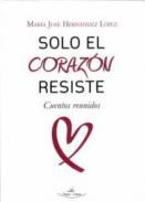 Solo el corazn resiste
