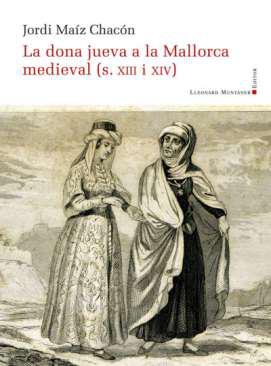 La dona jueva a la Mallorca medieval (s.XIII i XIV)