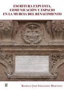 Escritura expuesta, comunicacin y espacio en la Murcia del Renacimiento