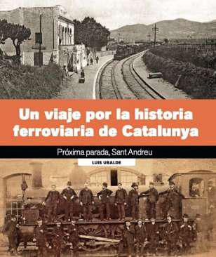 Un viaje por la historia ferroviaria de Catalunya