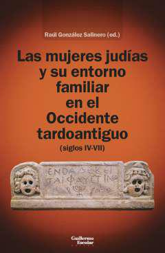 Las mujeres judas y su entorno familiar en el Occidente tardoantiguo (siglos IV-VII)